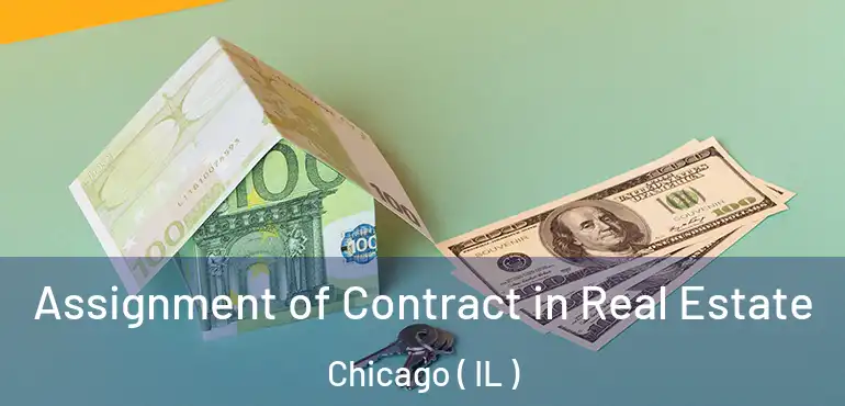  Assignment of Contract in Real Estate Chicago ( IL )