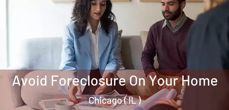  Avoid Foreclosure On Your Home Chicago ( IL )