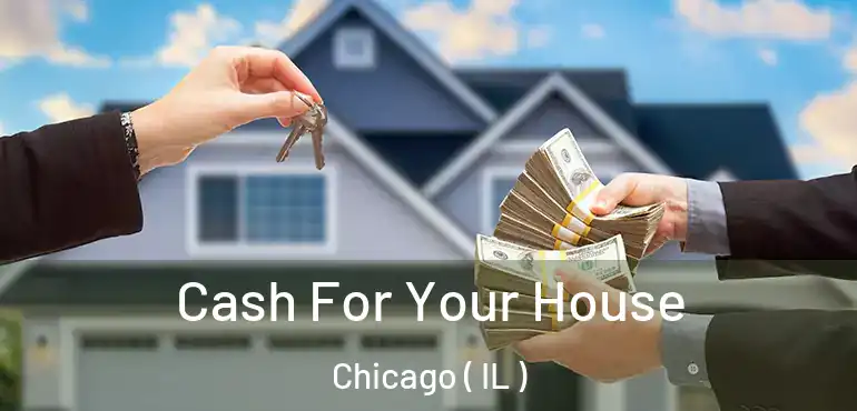  Cash For Your House Chicago ( IL )