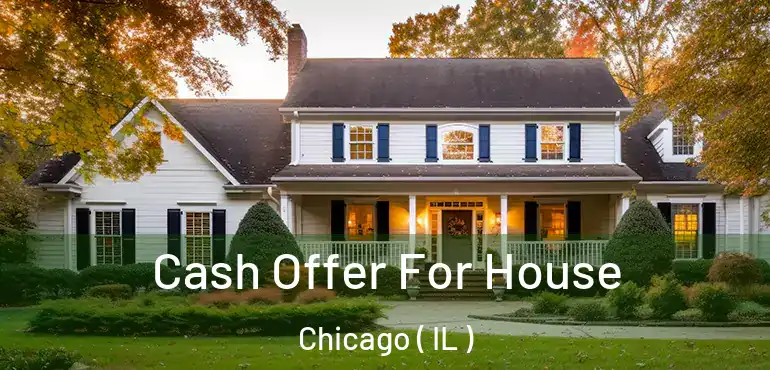  Cash Offer For House Chicago ( IL )