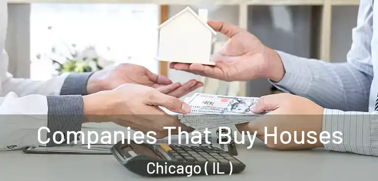  Companies That Buy Houses Chicago ( IL )