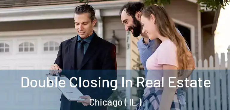  Double Closing In Real Estate Chicago ( IL )