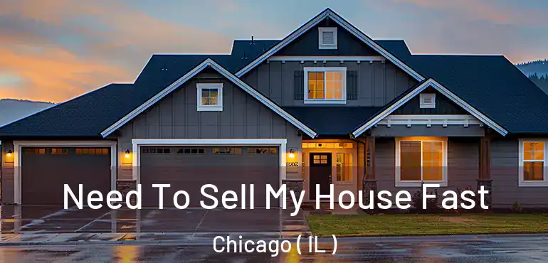  Need To Sell My House Fast Chicago ( IL )