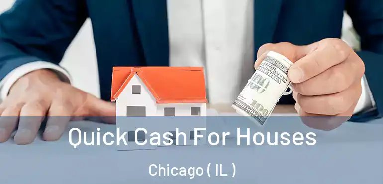  Quick Cash For Houses Chicago ( IL )