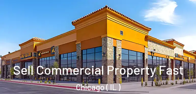  Sell Commercial Property Fast Chicago ( IL )