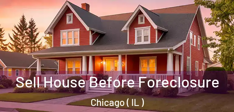  Sell House Before Foreclosure Chicago ( IL )