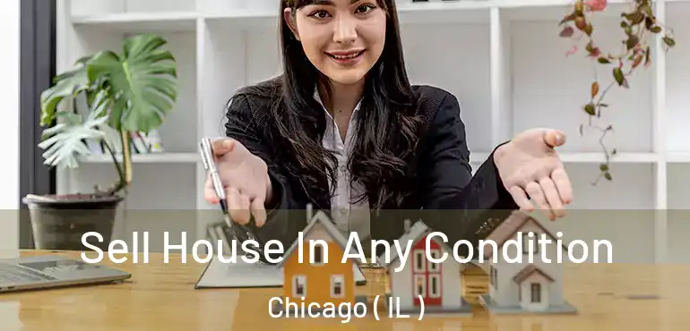  Sell House In Any Condition Chicago ( IL )