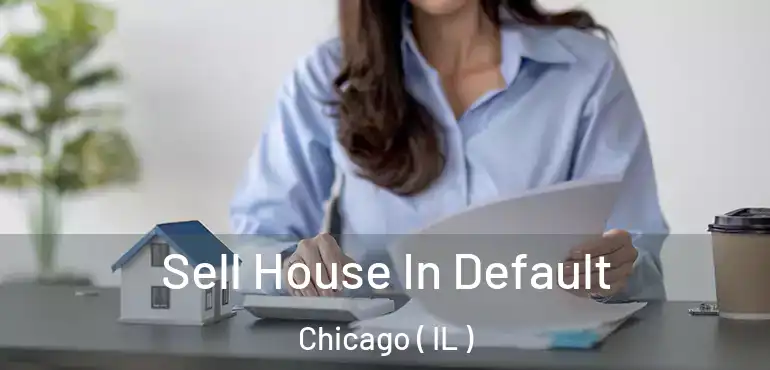  Sell House In Default Chicago ( IL )