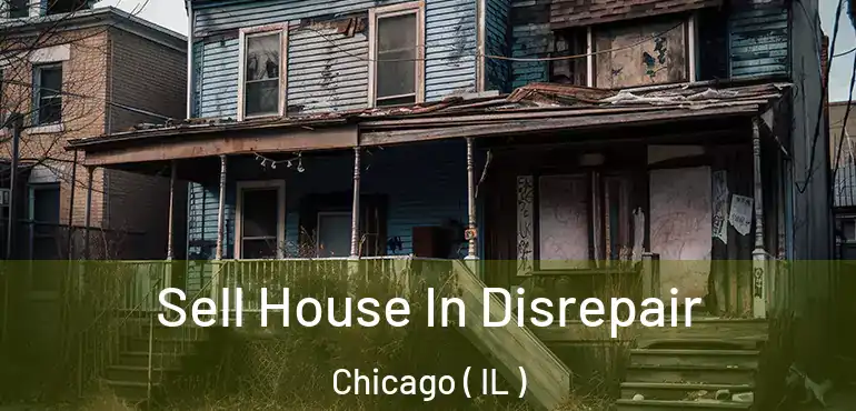 Sell House In Disrepair Chicago ( IL )