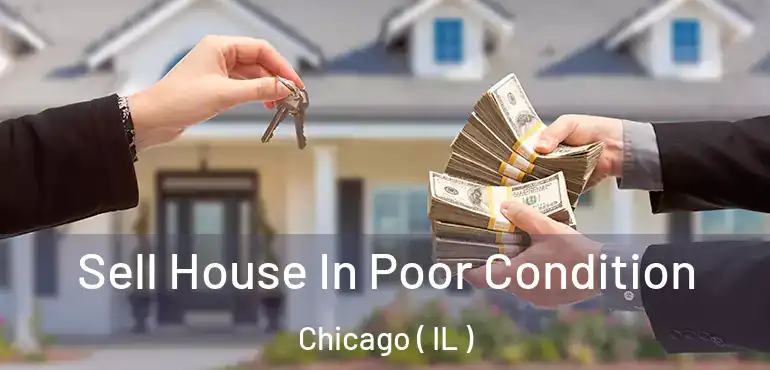  Sell House In Poor Condition Chicago ( IL )