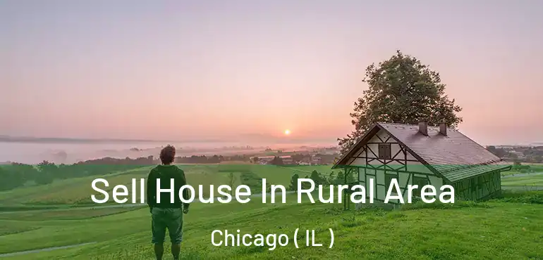  Sell House In Rural Area Chicago ( IL )
