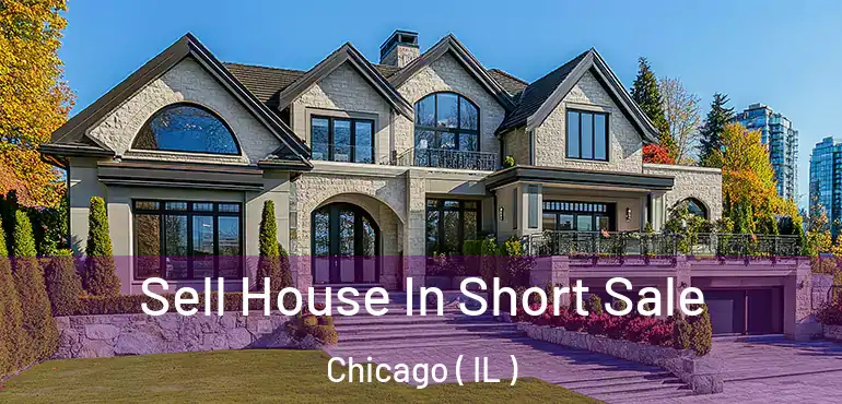  Sell House In Short Sale Chicago ( IL )