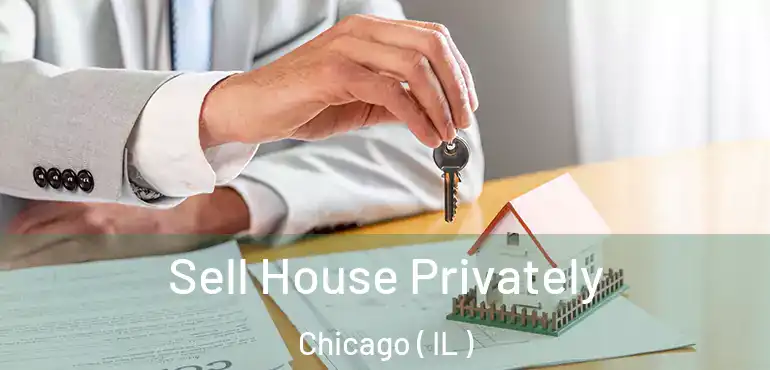  Sell House Privately Chicago ( IL )