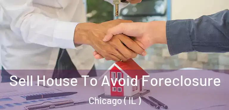  Sell House To Avoid Foreclosure Chicago ( IL )
