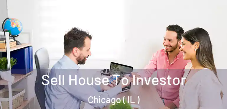  Sell House To Investor Chicago ( IL )