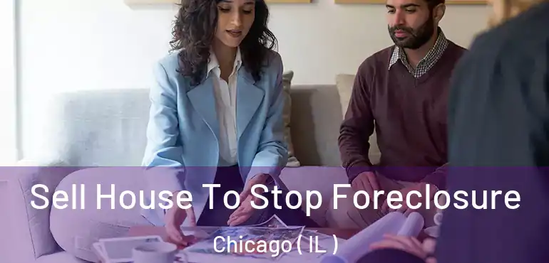  Sell House To Stop Foreclosure Chicago ( IL )