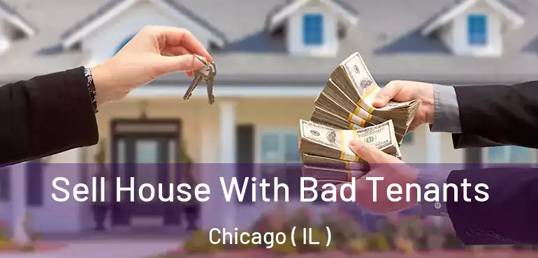  Sell House With Bad Tenants Chicago ( IL )