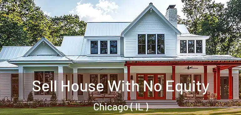 Sell House With No Equity Chicago ( IL )