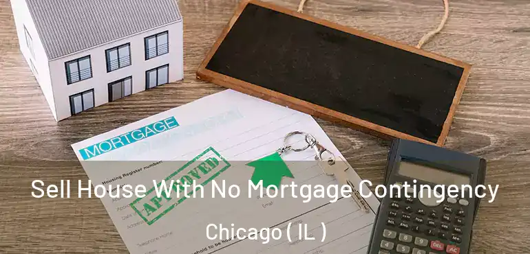  Sell House With No Mortgage Contingency Chicago ( IL )