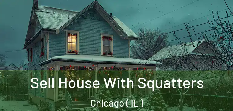  Sell House With Squatters Chicago ( IL )