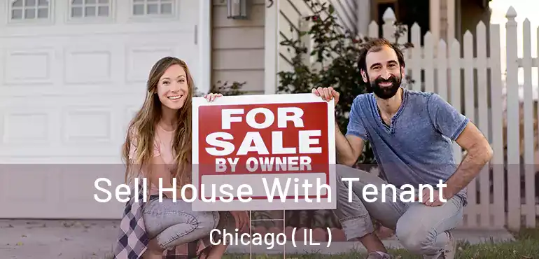  Sell House With Tenant Chicago ( IL )