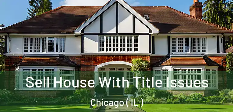  Sell House With Title Issues Chicago ( IL )