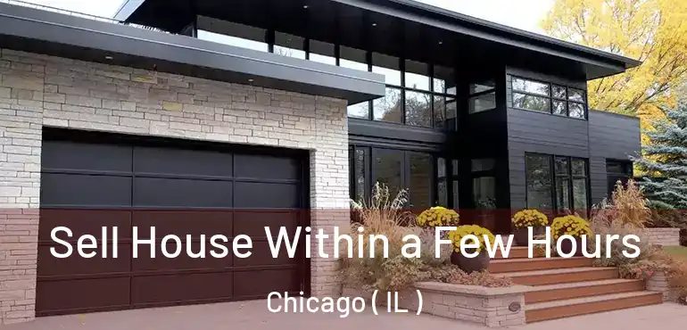  Sell House Within a Few Hours Chicago ( IL )