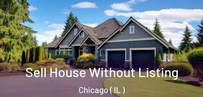  Sell House Without Listing Chicago ( IL )