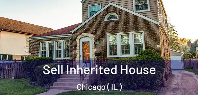  Sell Inherited House Chicago ( IL )