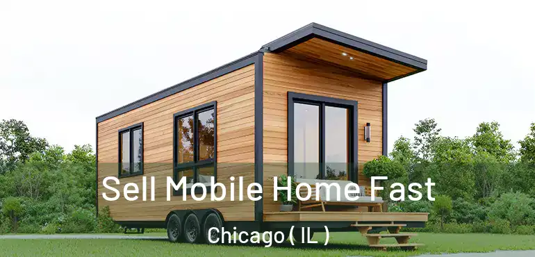  Sell Mobile Home Fast Chicago ( IL )
