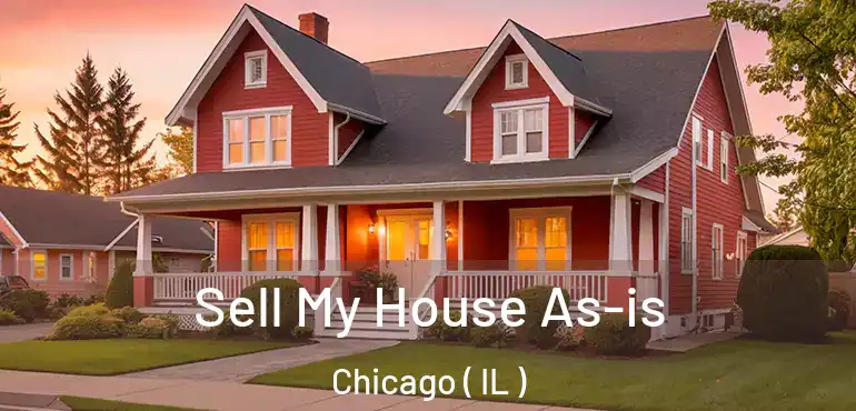  Sell My House As-is Chicago ( IL )