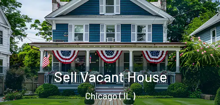  Sell Vacant House Chicago ( IL )