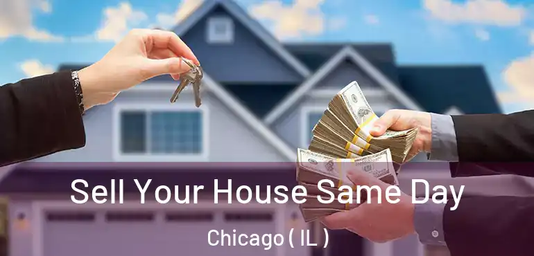  Sell Your House Same Day Chicago ( IL )