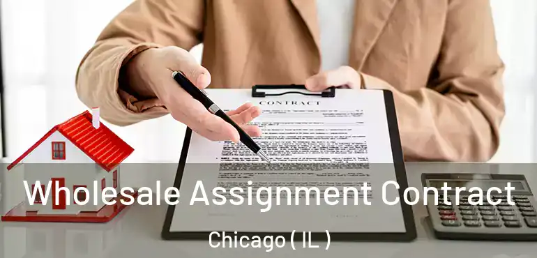  Wholesale Assignment Contract Chicago ( IL )