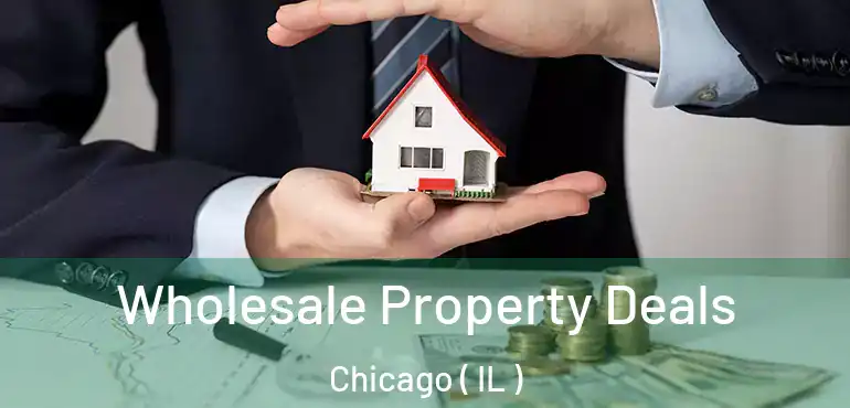  Wholesale Property Deals Chicago ( IL )