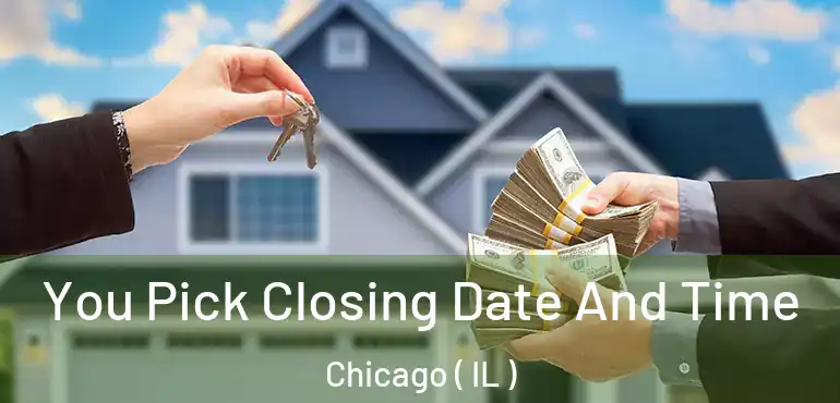  You Pick Closing Date And Time Chicago ( IL )